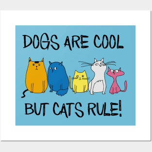 Dogs are Cool but Cats Rule! Posters and Art